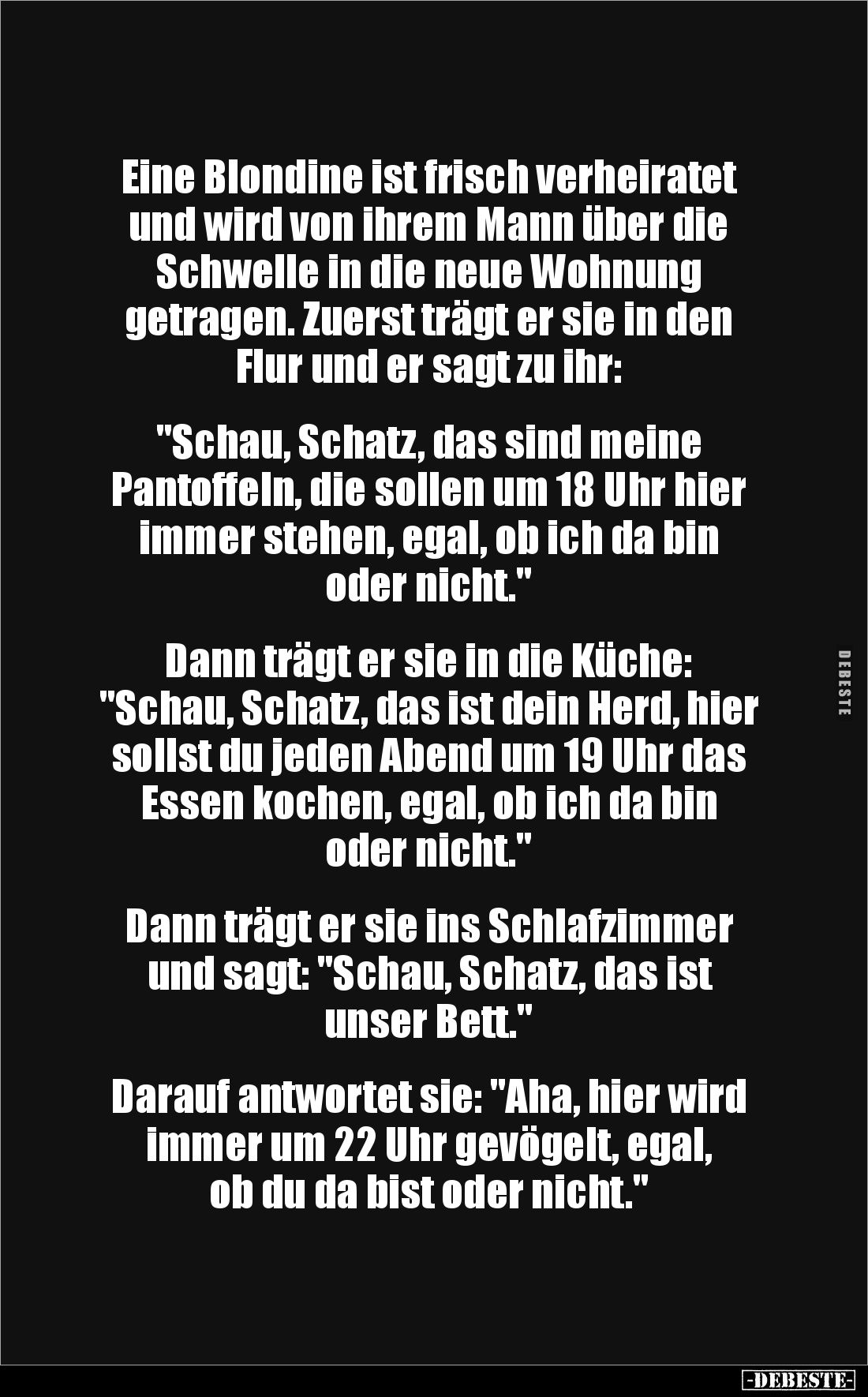 Eine Blondine ist frisch verheiratet und wird von ihrem Mann über die Schwelle in die neue Wohnung 
getragen. Zuerst trägt e...