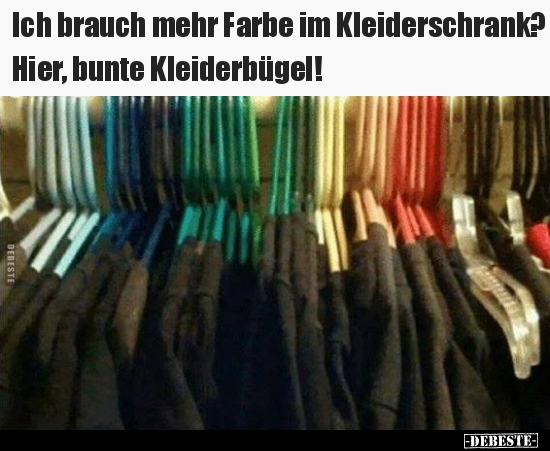 Ich brauch mehr Farbe im Kleiderschrank? - Lustige Bilder | DEBESTE.de