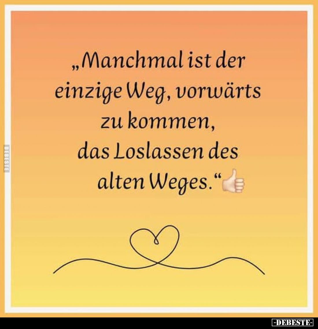 „Manchmal ist der einzige Weg, vorwärts zu kommen, das Loslassen des alten Weges."