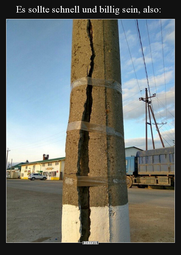 Es sollte schnell und billig sein, also: