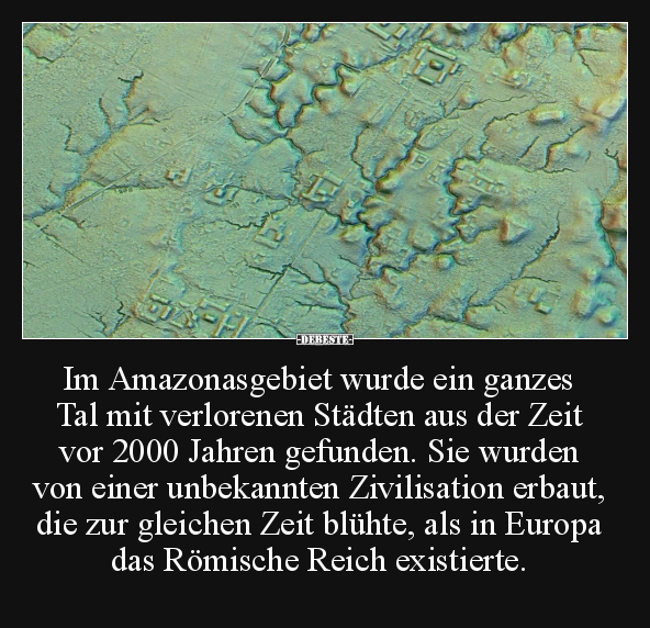 Im Amazonasgebiet wurde ein ganzes Tal mit verlorenen.. - Lustige Bilder | DEBESTE.de