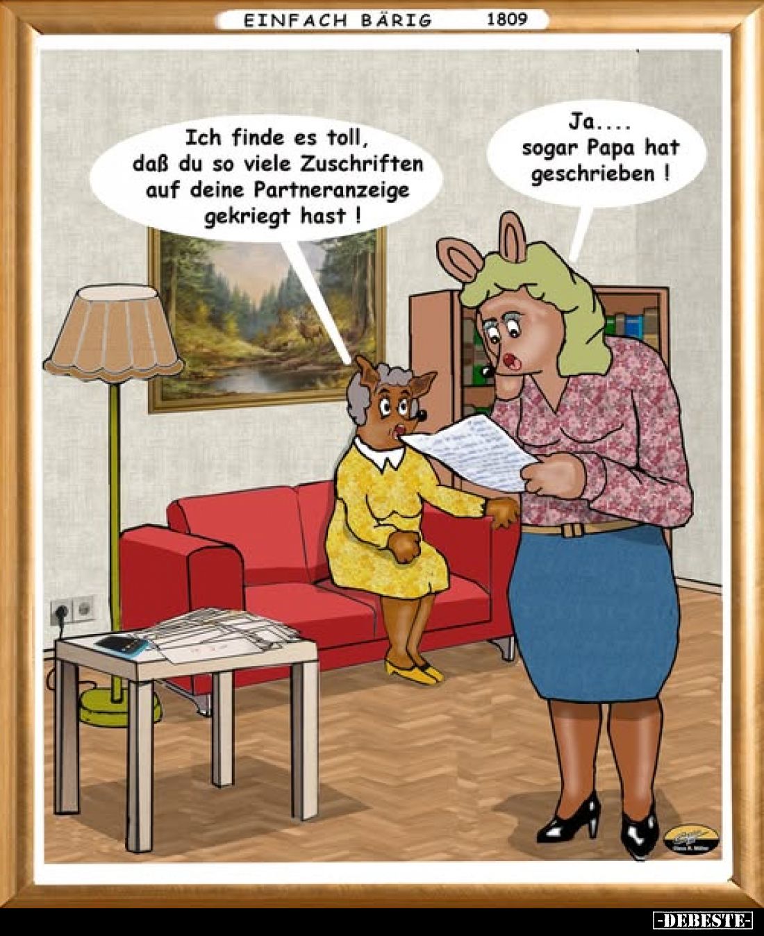 Ich finde es toll, daß du so viele Zuschriften auf deine Partneranzeige gekriegt hast! -
Ja.... sogar Papa hat geschrieben!