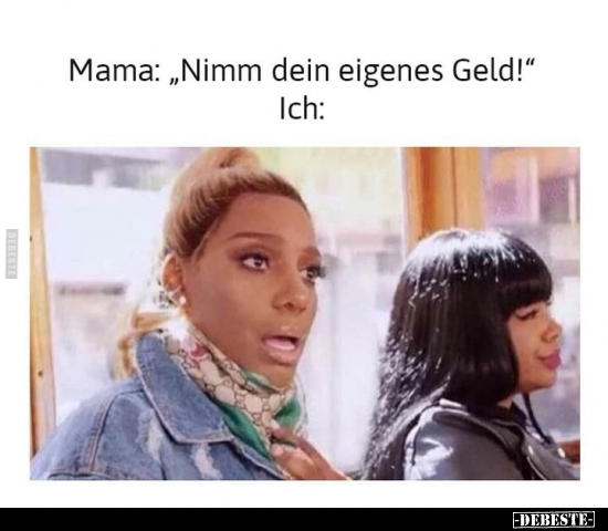Mama: "Nimm dein eigenes Geld!".. - Lustige Bilder | DEBESTE.de