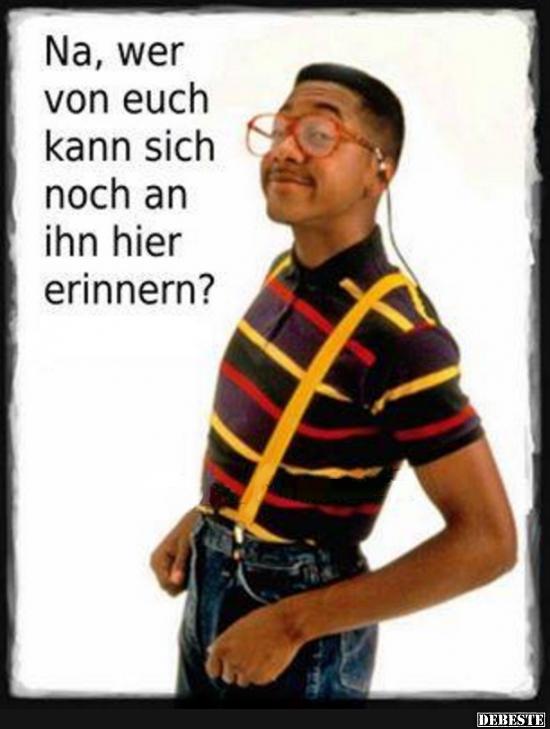 Na, wer von euch kan sich noch an ihn..