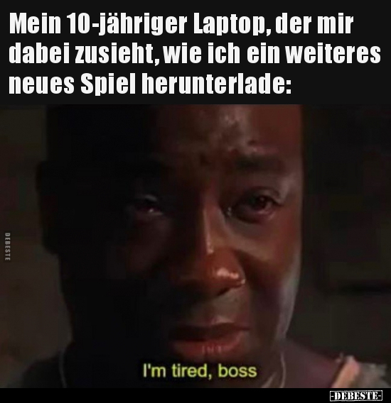 Mein 10-jähriger Laptop, der mir dabei zusieht, wie ich ein.. - Lustige Bilder | DEBESTE.de