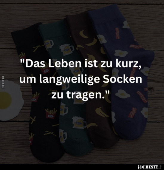 "Das Leben ist zu kurz, um langweilige Socken.." - Lustige Bilder | DEBESTE.de