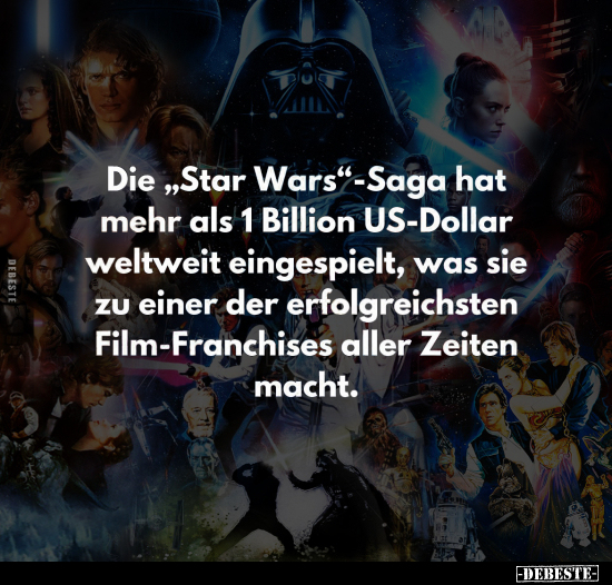 Die "Star Wars"- Saga hat mehr als 1 Billion US-Dollar.. - Lustige Bilder | DEBESTE.de