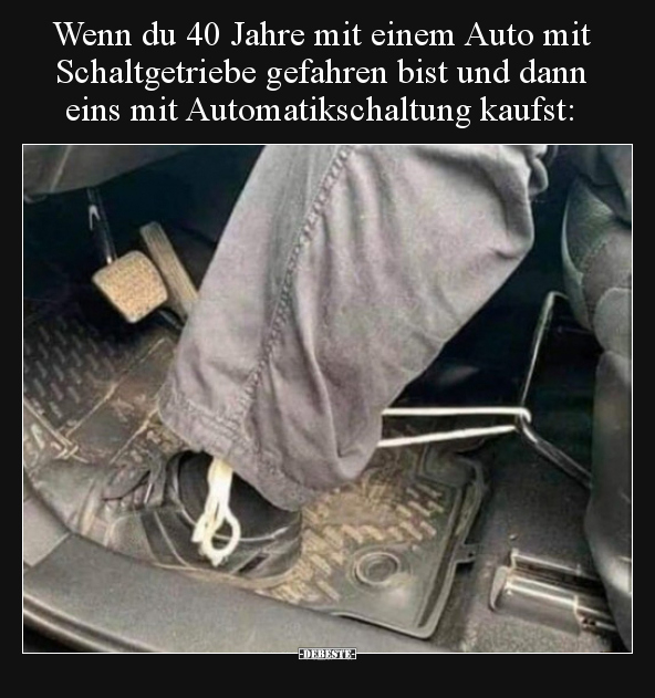 Wenn du 40 Jahre mit einem Auto mit Schaltgetriebe gefahren.. - Lustige Bilder | DEBESTE.de