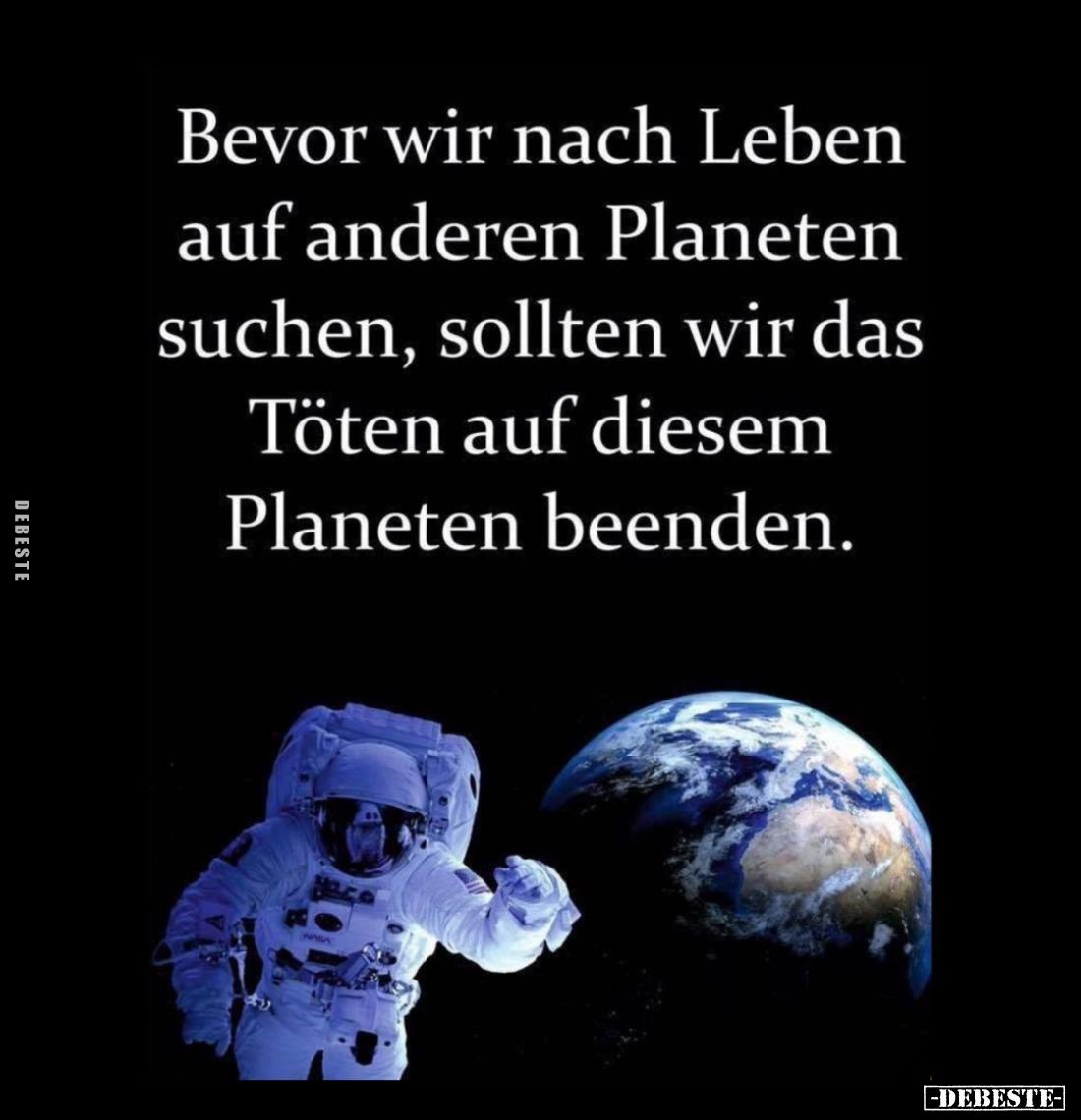 Bevor wir nach Leben auf anderen Planeten suchen, sollten wir das Töten auf diesem Planeten beenden.