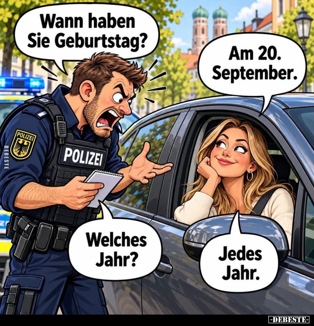 Wann haben Sie Geburtstag? -
Am 20. September.
-
Welches Jahr? -
Jedes Jahr.