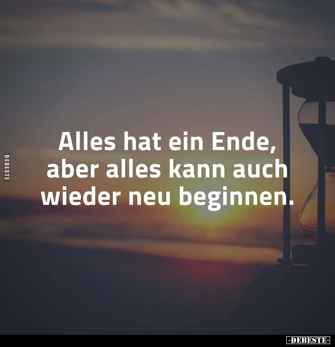 Alles hat ein Ende, aber alles kann auch wieder neu beginnen.