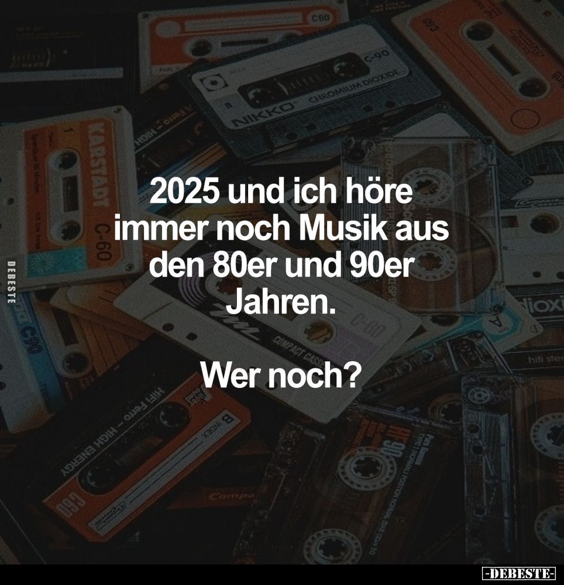 2025 und ich höre immer noch Musik aus den 80er und 90er Jahren.
Wer noch?