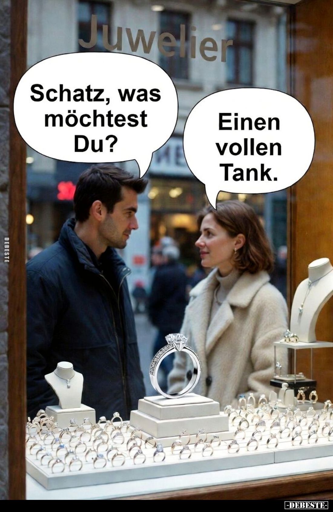 Schatz, was möchtest Du? -
Einen vollen Tank.