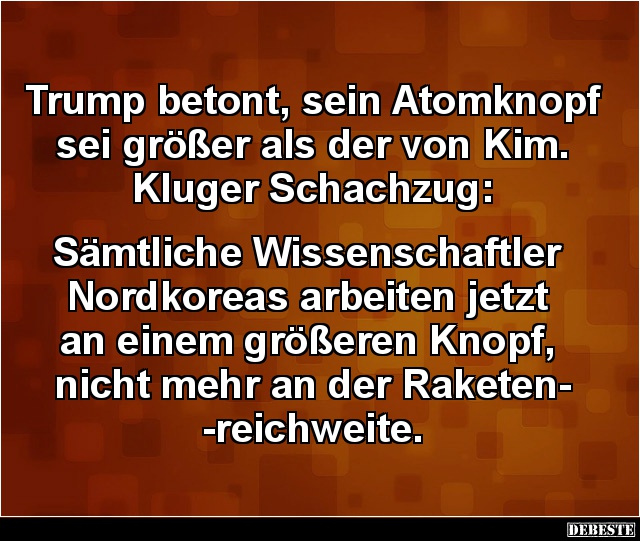 Trump betont, sein Atomknopf sei größer als der von Kim.. - Lustige Bilder | DEBESTE.de