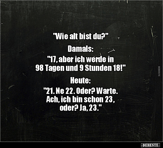 "Wie alt bist du?"  Damals: "17, aber ich werde in 98.." - Lustige Bilder | DEBESTE.de