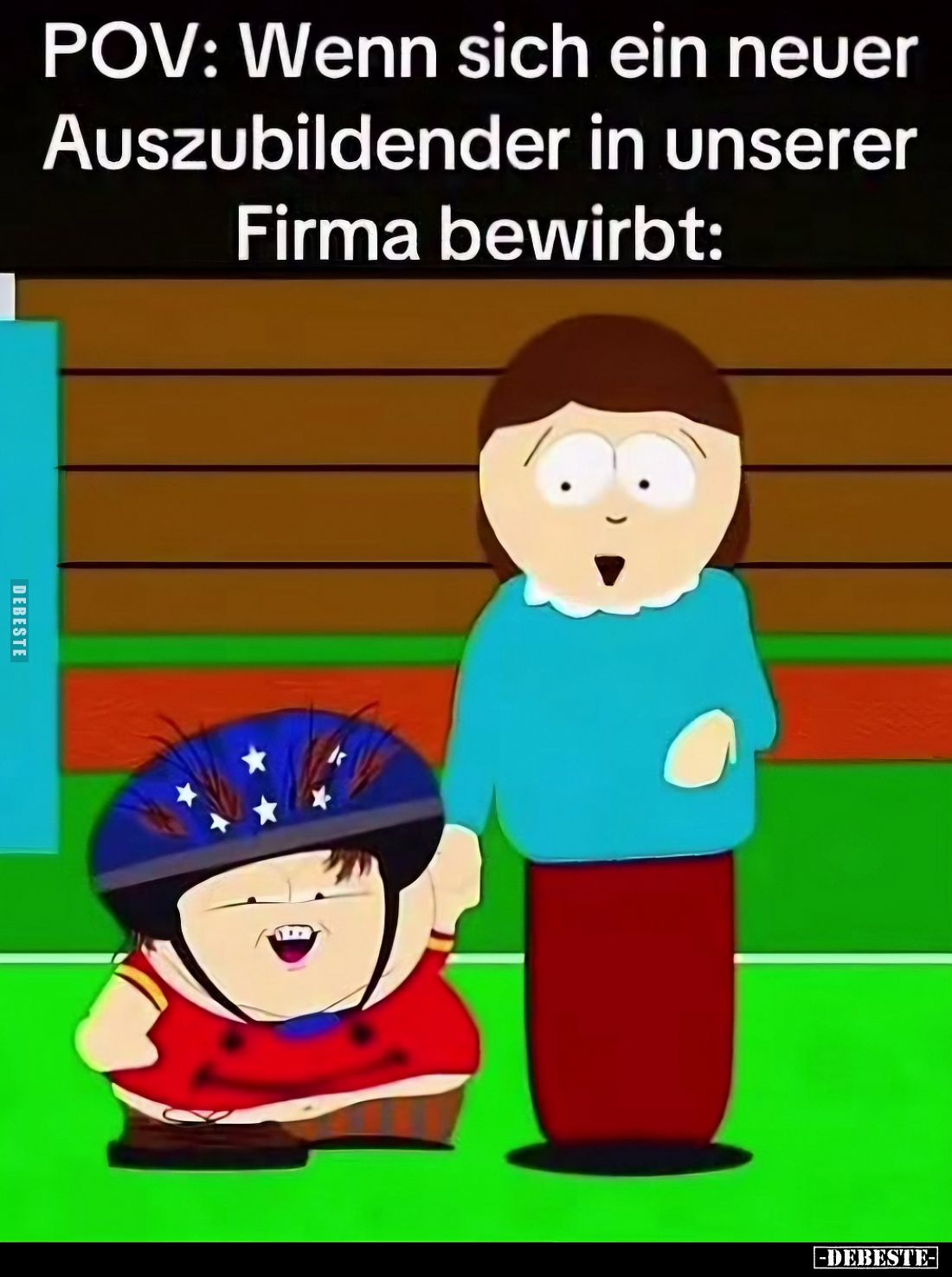 POV: Wenn sich ein neuer
Auszubildender in unserer
Firma bewirbt: