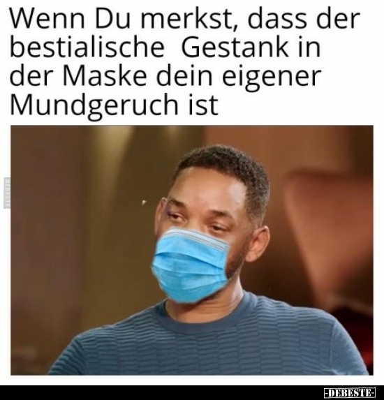 Wenn Du merkst, dass der bestialische Gestank in der Maske.. - Lustige Bilder | DEBESTE.de