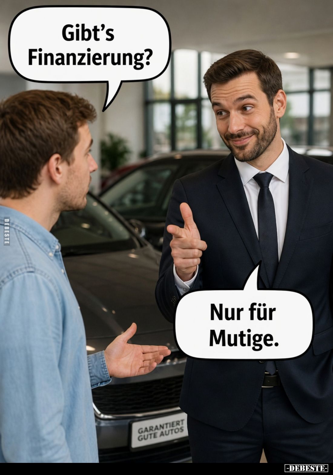 Gibt’s Finanzierung?
Nur für Mutige.