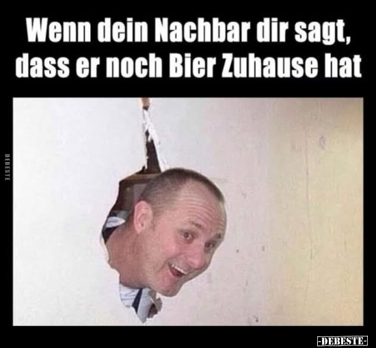 Wenn dein Nachbar dir sagt.. - Lustige Bilder | DEBESTE.de