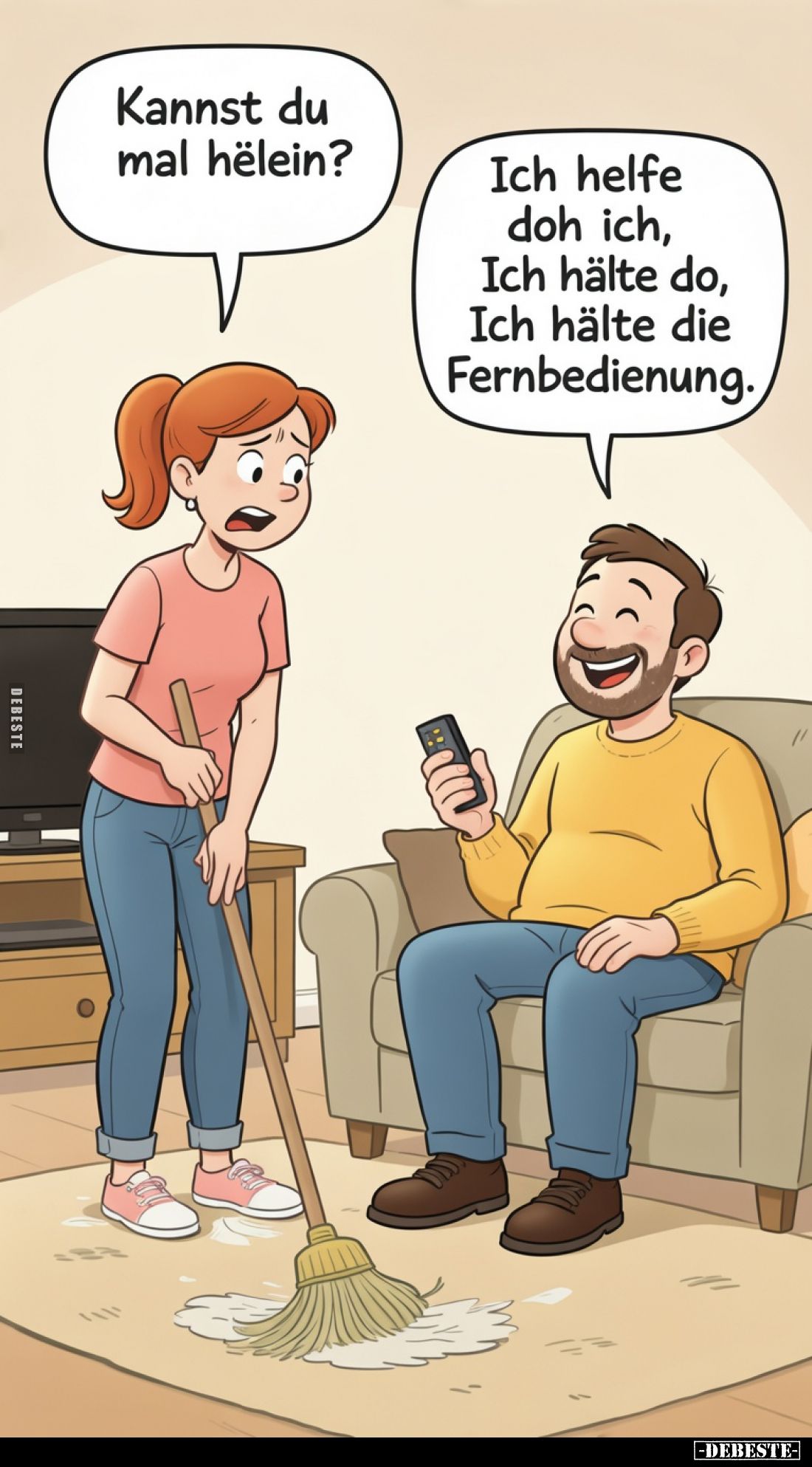 Kannst du mal hëlein?
Ich helfe doh ich, Ich hälte do, Ich hälte die Fernbedienung.