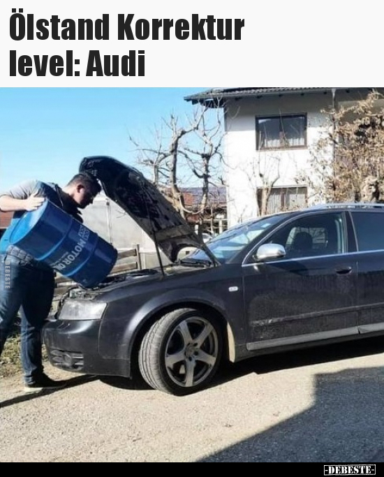 Ölstand Korrektur level: Audi.. - Lustige Bilder | DEBESTE.de