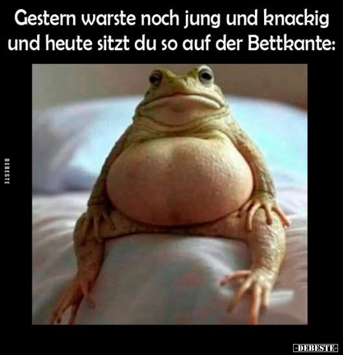 Gestern warste noch jung und knackig und heute sitzt du so auf der Bettkante: