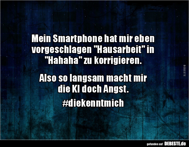 Mein Smartphone hat mir eben vorgeschlagen "Hausarbeit".. - Lustige Bilder | DEBESTE.de