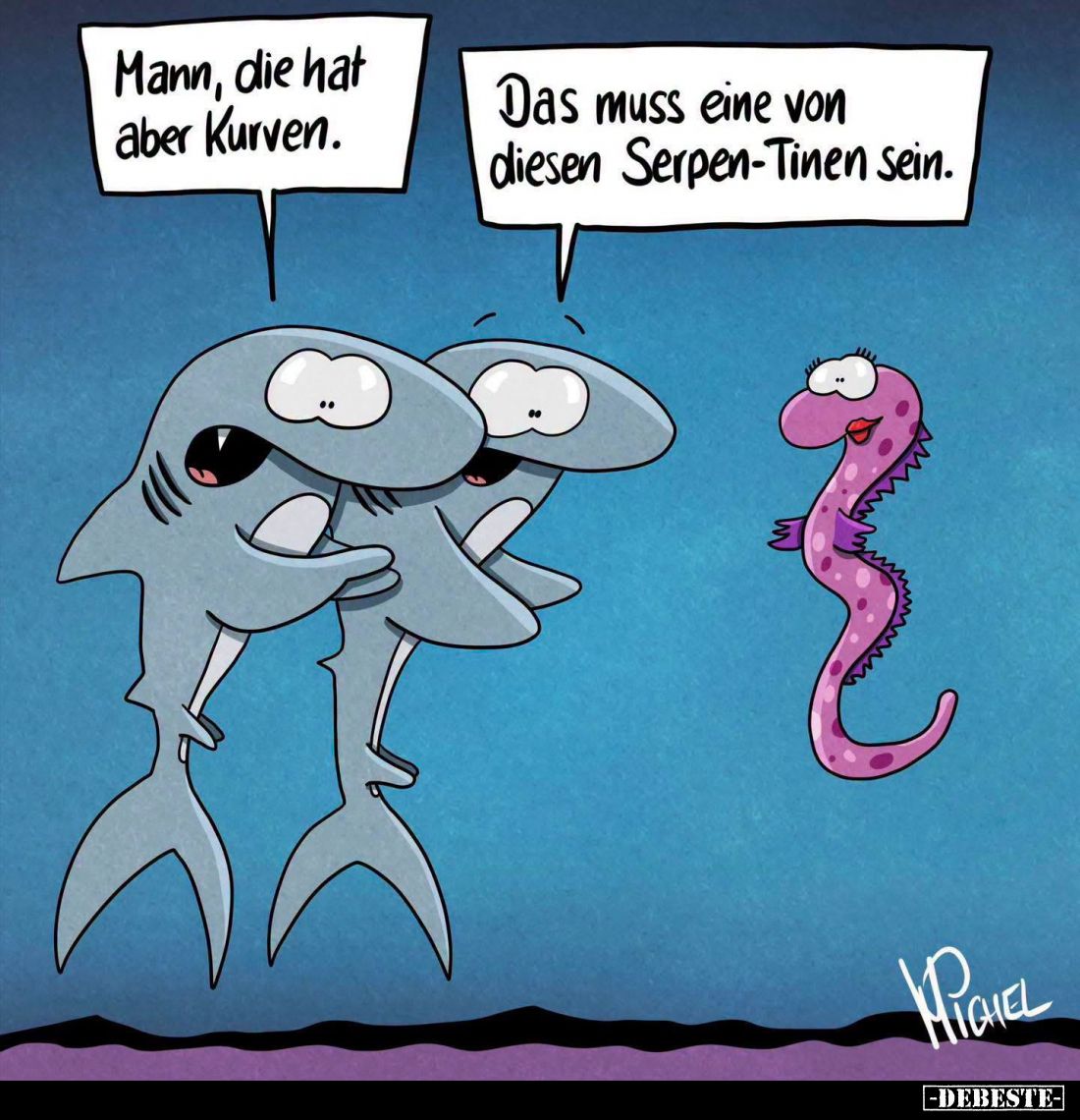 Mann, die hat aber Kurven.
Das muss eine von diesen Serpen-Tinen sein.
