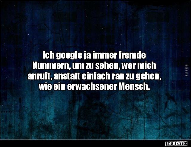 Ich google ja immer fremde Nummern, um zu sehen, wer.. - Lustige Bilder | DEBESTE.de