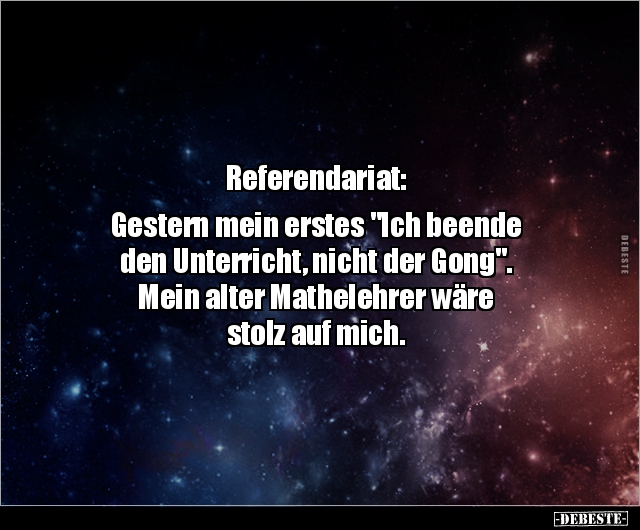 Referendariat: Gestern mein erstes "Ich beende den.." - Lustige Bilder | DEBESTE.de