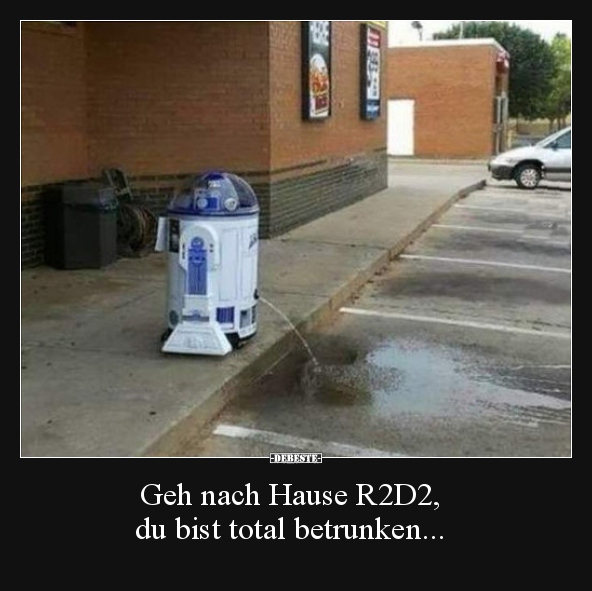 Geh nach Hause R2D2, du bist total betrunken... - Lustige Bilder | DEBESTE.de