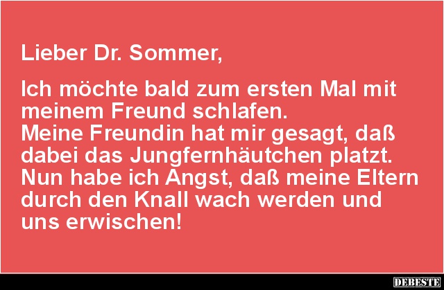Lieber Dr. Sommer,  Ich möchte bald zum ersten Mal.. - Lustige Bilder | DEBESTE.de