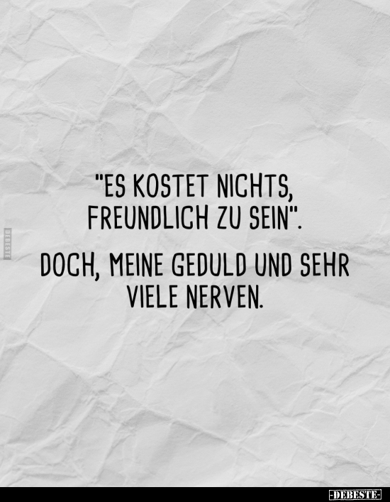 "Es kostet nichts, freundlich zu sein".. - Lustige Bilder | DEBESTE.de