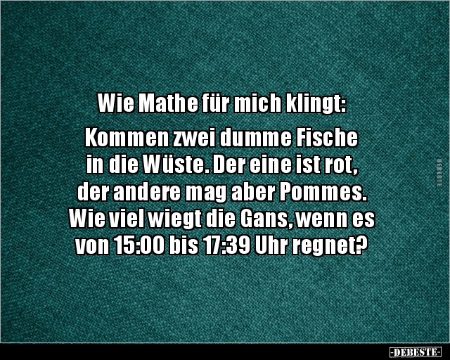 Wie Mathe für mich klingt: Kommen zwei dumme Fische.. - Lustige Bilder | DEBESTE.de