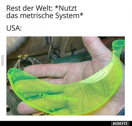 Rest der Welt: *Nutzt das metrische System*.. - Lustige Bilder | DEBESTE.de