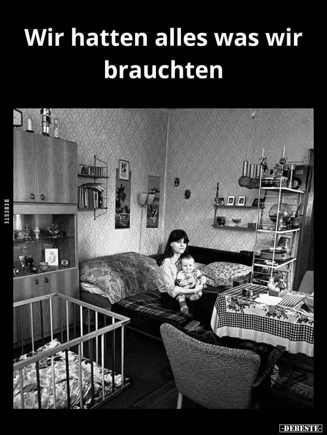 Wir hatten alles was wir brauchten.