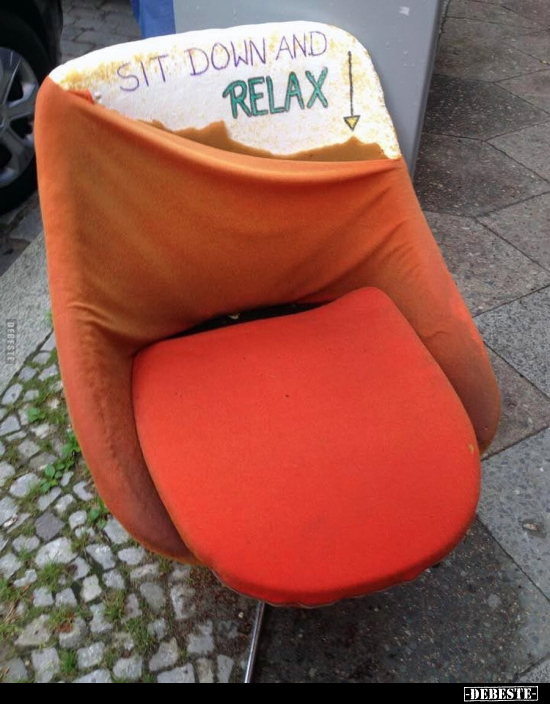 Sit down and relax.. - Lustige Bilder | DEBESTE.de