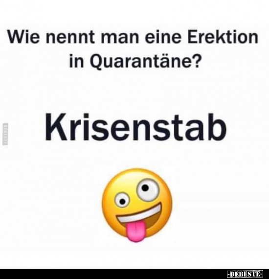 Wie nennt man eine Erektion in Quarantäne? - Lustige Bilder | DEBESTE.de