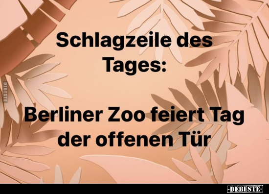 Schlagzeile des Tages: Berliner Zoo feiert Tag der offenen.. - Lustige Bilder | DEBESTE.de
