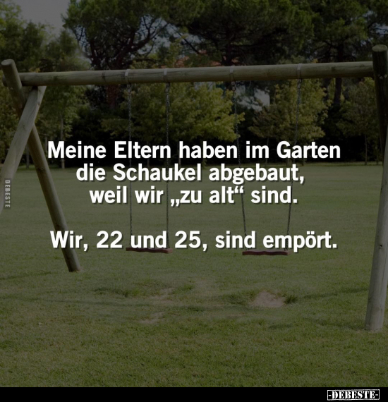 Meine Eltern haben im Garten die Schaukel abgebaut, weil.. - Lustige Bilder | DEBESTE.de