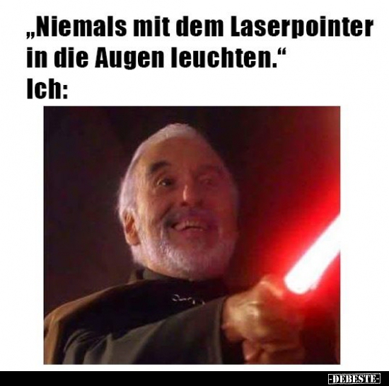 "Niemals mit dem Laserpointer in die Augen leuchten." - Lustige Bilder | DEBESTE.de