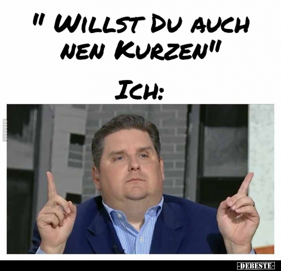 "Willst du auch nen Kurzen".. - Lustige Bilder | DEBESTE.de