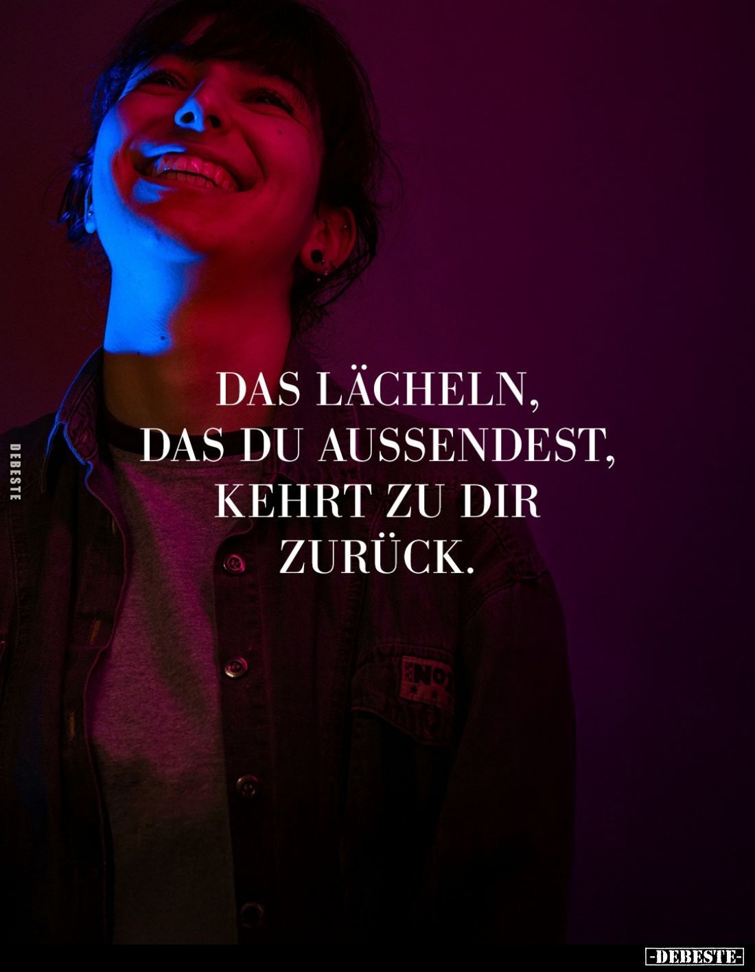 Das Lächeln, das du aussendest, kehrt zu dir zurück.