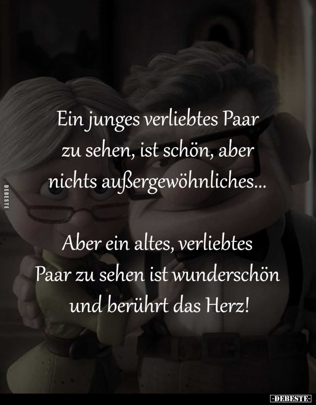 Ein junges verliebtes Paar 
zu sehen, ist schön, aber 
nichts außergewöhnliches... -

Aber ein altes, verliebtes 
Paar z...