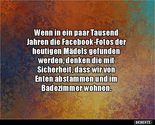 Wenn in ein paar Tausend Jahren die Facebook-Fotos der.. - Lustige Bilder | DEBESTE.de