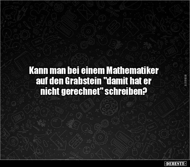 Kann man bei einem Mathematiker auf den Grabstein "damit.." - Lustige Bilder | DEBESTE.de