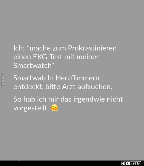 Ich: *mache zum Prokrastinieren einen EKG-Test mit meiner.. - Lustige Bilder | DEBESTE.de