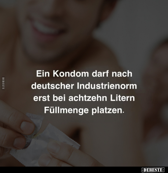 Ein Kondom darf nach deutscher Industrienorm erst bei.. - Lustige Bilder | DEBESTE.de