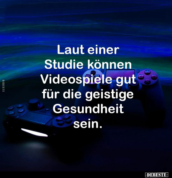 Laut einer Studie können Videospiele gut für die geistige.. - Lustige Bilder | DEBESTE.de