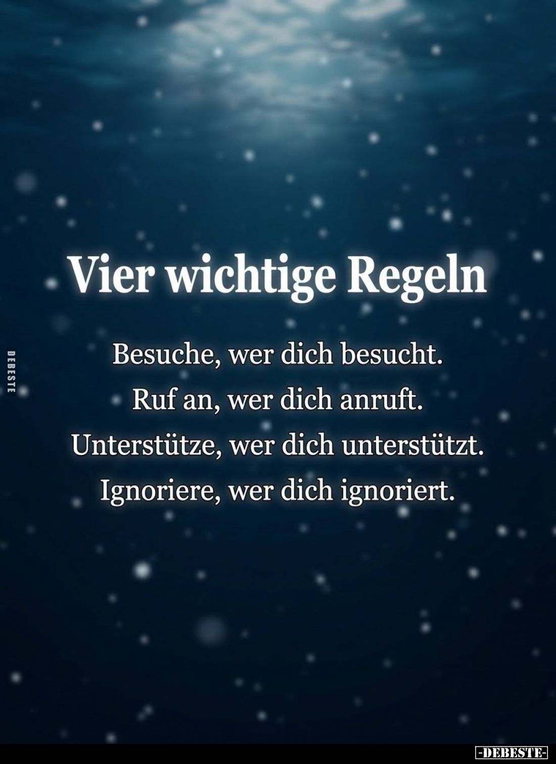 Vier wichtige Regeln.

Besuche, wer dich besucht.
Ruf an, wer dich anruft.
Unterstütze, wer dich unterstützt.
Ignoriere,...